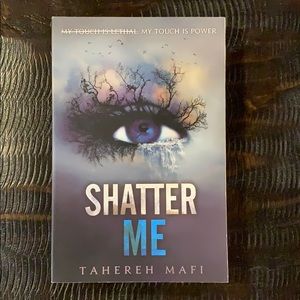 Shatter Me by: Tahereh Mafi